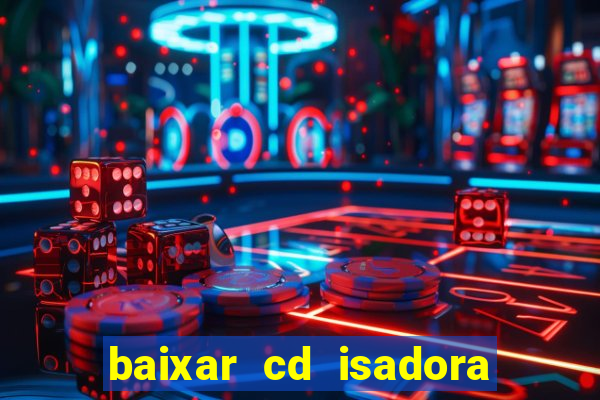 baixar cd isadora pompeo - processo